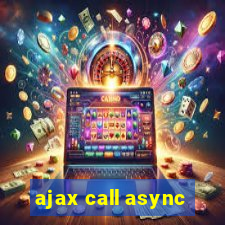 ajax call async